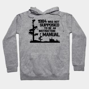 1984 Was Not Supposed To Be An Instruction Manual - Nineteen Eighty Four George Orwell Hoodie